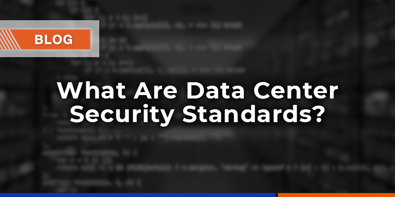 What Are Data Center Security Standards?