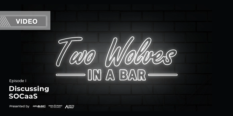 Two Wolves in a Bar (Ep 1: SOCaaS)