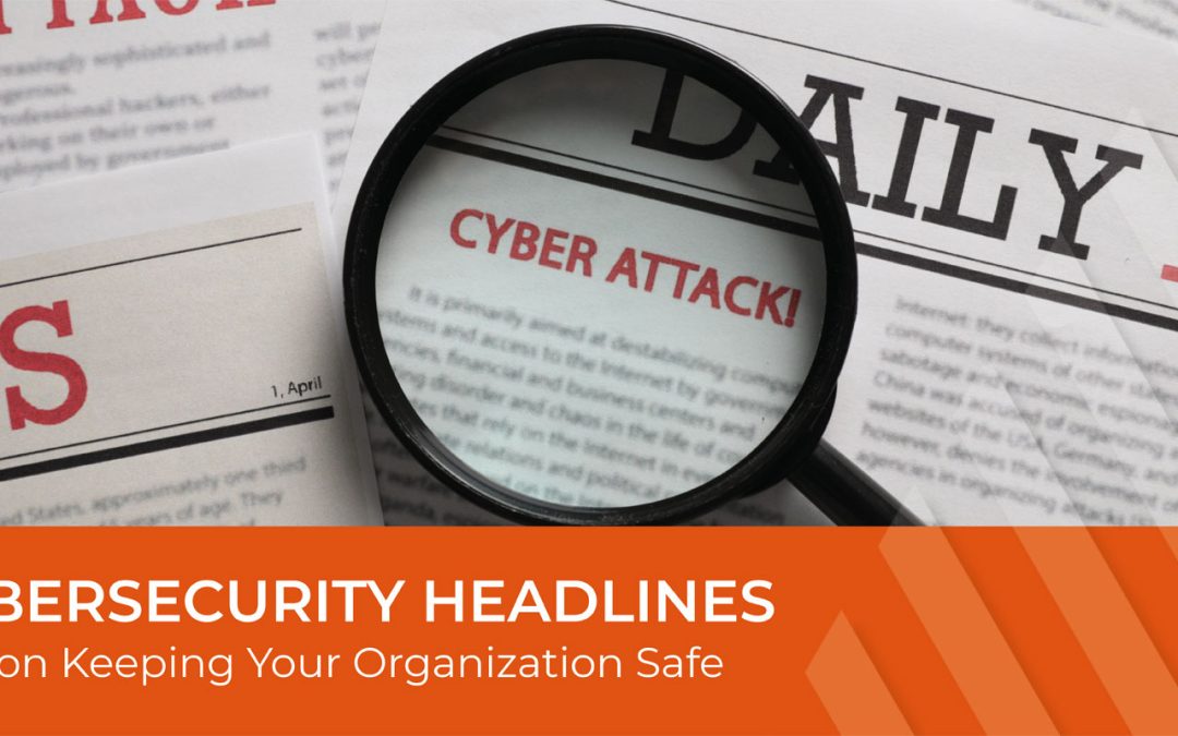 Cybersecurity in Recent Headlines