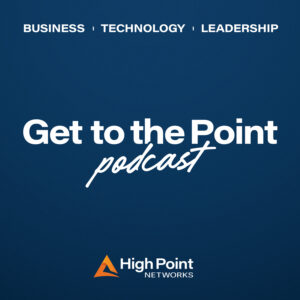 Get to the Point High Point Networks Podcast Cover Art